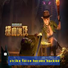 strike force heroes hacked